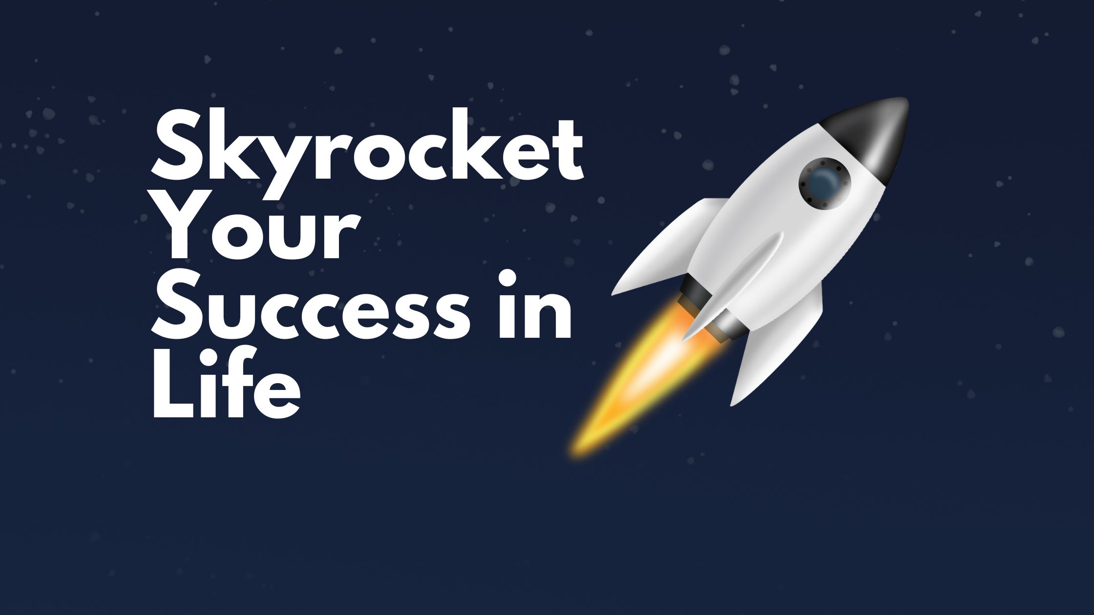 10 Goals you Must-Have to Skyrocket Your Success in Life